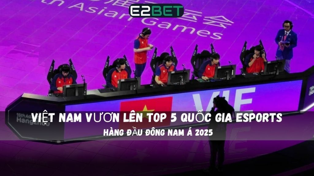 Việt Nam Vươn Lên Top 5 Quốc Gia eSports