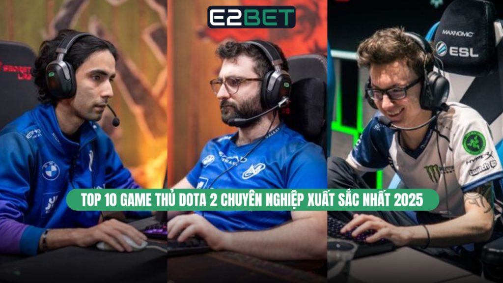 Game Thủ Dota 2 Chuyên Nghiệp Xuất Sắc Nhất