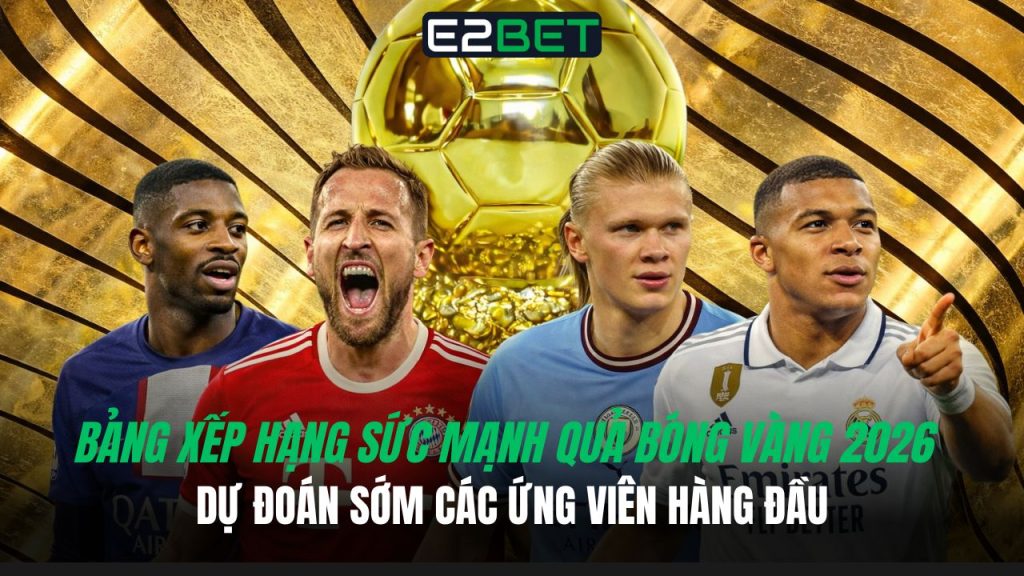 Bảng xếp hạng sức mạnh Quả Bóng Vàng 2026